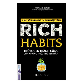 [Download Sách] Rich Harbits - Những Thói Quen Thành Công Của Những Triệu Phú Tự Thân (Tặng E-Book 10 Cuốn Sách Hay Nhất Về Kinh Tế, Lịch Sử Và Đời Sống)