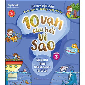 Nơi bán 10 Vạn Câu Hỏi Vì Sao - Siêu Nhí Hỏi Nhà Khoa Học Trả Lời (Quyển 3) - Giá Từ -1đ