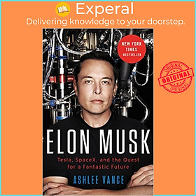 Sách - Elon Musk: Tesla, SpaceX, and the Quest for a Fantastic Future by Ashlee Vance (US edition, paperback)