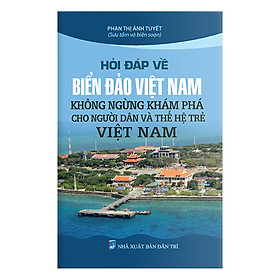 [Download Sách] Hỏi Đáp Về Biển Đảo Việt Nam - Không Ngừng Khám Phá Cho Người Dân Và Thế Hệ Trẻ Việt Nam