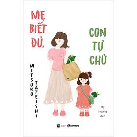 Sách Mẹ biết đủ, con tự chủ