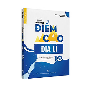 Sách - Bí quyết chinh phục điểm cao Địa lí 10 - NXB Đại học Quốc gia Hà Nội