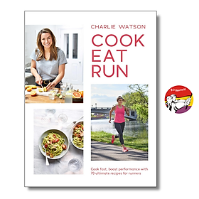 Sách - Cook, Eat, Run: Cook Fast, Boost Performance with Over 75 Ultimate Recipes by Charlie Watson