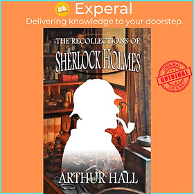 Sách - The Recollections of Sherlock Holmes by Arthur Hall (UK edition, paperback)