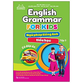 English Grammar For Kids - Ngữ Pháp Tiếng Anh Tiểu Học Tập 3 (Có Đáp Án)