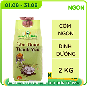 Tấm Thơm Thanh Yến túi 2kg Vinh Hiển - Gạo ngon 3 Không - Ngọt cơm, Ngọt cháo