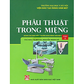 Sách - Phẫu Thuật Trong Miệng - Tập 2 Dùng Cho Sinh Viên Chuyên Khoa Răng Hàm Mặt (DN)