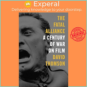 Sách - The Fatal Alliance - A Century of War on Film by David Thomson (hardcover)