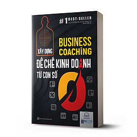 [Download Sách] Business Coaching - Xây dựng đế chế kinh doanh từ con số 0 ( TẶNG KÈM SỔ TAY MỤC TIÊU KẾ HOẠCH )