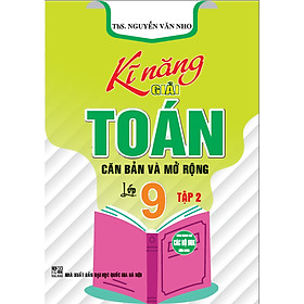 Sách - kĩ năng giải toán căn bản và mở rộng lớp 9 tập 2( HA)