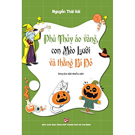 [Download Sách] Phù Thủy Áo Vàng, Con Mèo Lười Và Thằng Bí Đỏ (Truyện Dài Thiếu Nhi)