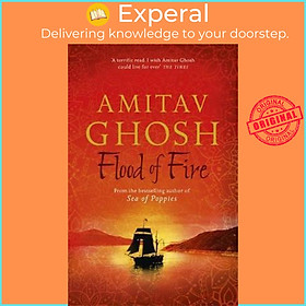 Sách - Flood of Fire : Ibis Trilogy Book 3 by Amitav Ghosh (UK edition, paperback)