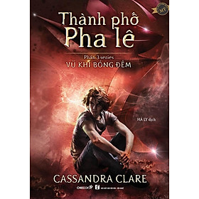 Phần 3 Series Vũ Khí Bóng Đêm: Thành Phố Pha Lê (Tái Bản)