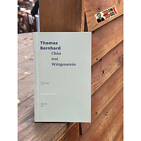 CHÁU TRAI WITTGENSTEIN - Thomas Bernhard – Phan Nhu dịch – Xuất bản Khác 