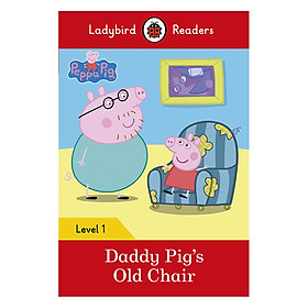 [Download Sách] Peppa Pig: Daddy Pig's Old Chair - Ladybird Readers Level 1 (Paperback)