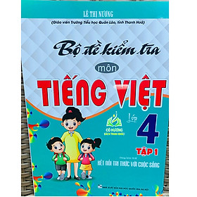 Sách - Bộ Đề Kiểm Tra Môn Tiếng Việt Lớp 4 - Tập 1 (Dùng Kèm SGK Kết Nối Tri Thức Với Cuộc Sống) (BT)
