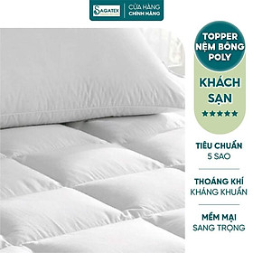 Topper Nệm Polyester 6 cm hoặc 10 cm Cao Cấp SAGATEX Mềm Mại Êm Ái Giúp Ngủ Ngon Hơn - 1m6 x 2m