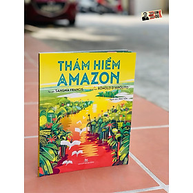 (Sách tranh minh hoạ màu) THÁM HIỂM AMAZON – Sangma Francis - Như Yến dịch – Nhà xuất bản Kim Đồng (sách mới 2022) (bìa mềm)