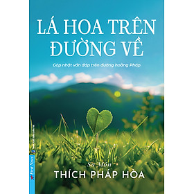Lá Hoa Trên Đường Về ( Sa Môn Thích Pháp Hòa) FN - Sa Môn THÍCH PHÁP HÒA