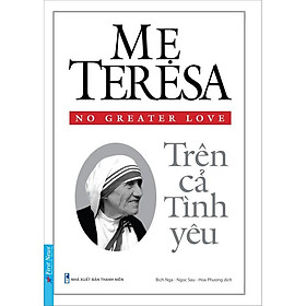 Sách - mẹ teresa, trên cả tình yêu - first news