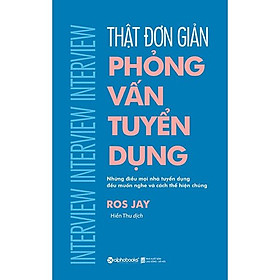 Thật đơn giản - phỏng vấn tuyển dụng