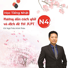 Học tiếng Nhật - Hướng dẫn cách giải và dịch đề thi JLPT N4