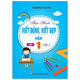Thực Hành Viết Đúng, Viết Đẹp - Vần Lớp 1 - Tập 2