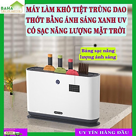 MÁY LÀM KHÔ TIỆT TRÙNG DAO THỚT BẰNG ÁNH SÁNG XANH UV CÓ SẠC NĂNG LƯỢNG MẶT TRỜI (KÈM THEO 3 THỚT)