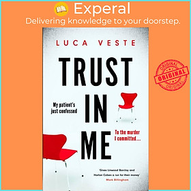 Sách - Trust In Me - My patient's just confessed - to the murder I committed ... by Luca Veste (UK edition, hardcover)