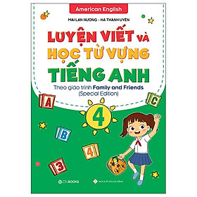 Ảnh bìa Luyện Viết Và Học Từ Vựng Tiếng Anh Lớp 4 - Theo Chương Trình Family And Friends (Special Edition)