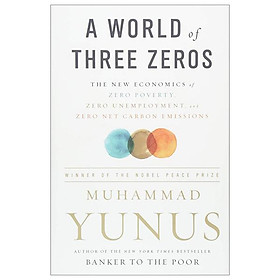 A World Of Three Zeros: The New Economics Of Zero Poverty, Zero Unemployment, And Zero Net Carbon Emissions