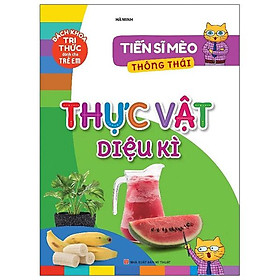 Tiến Sĩ Mèo Thông Thái - Thực Vật Diệu Kì