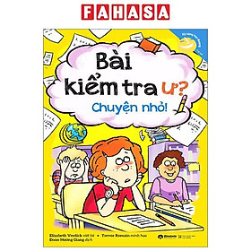 Kỹ Năng Học Đường - Bài Kiểm Tra Ư? Chuyện Nhỏ (Tái Bản 2023)