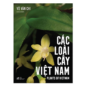 Cuốn Sách Tổng Hợp Kiến Thức Về Các Lọa Cây- Các Loài Cây Việt Nam - Plants Of Vietnam - Bìa Cứng