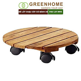 Đế Lót Chậu Cây Greenhome, R30xc8cm, Bằng Gỗ Có Bánh Xe, Thân Thiện Môi Trường, Tiện Lợi, Di Chuyển Chậu Nặng Dễ Dàng