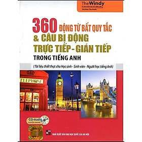 360 Động Từ Bất Quy Tắc Và Câu Bị Động Trực Tiếp - Gián Tiếp trong tiếng anh (Kèm CD)