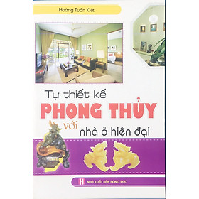 [Download Sách] Tự thiết kế phong thủy với nhà ở hiện đại