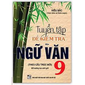 Sách - Tuyển Tập Đề Kiểm Tra Môn Ngữ Văn 9 Bồi Dưỡng Học Sinh Giỏi