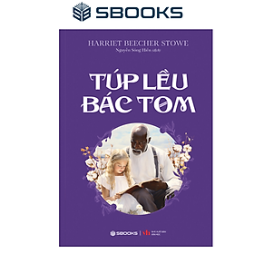 Sách - Túp Lều Bác Tom (Harriet Beecher Stowe) - SBOOKS