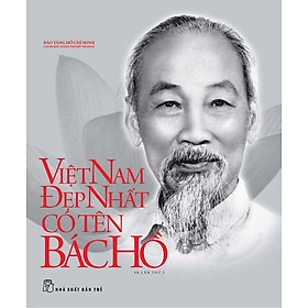 Việt Nam Đẹp Nhất Có Tên Bác Hồ