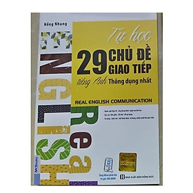 Nơi bán Tự Học 29 Chủ Đề Giao Tiếp Tiếng Anh Thông Dụng Nhất - Real English Communication (Tái bản 2020) - Giá Từ -1đ