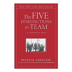 [Download Sách] The Five Dysfunctions of a Team: A Leadership Fable (J-B Lencioni Series)
