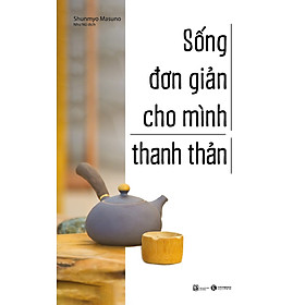 Sách Sống Đơn Giản Cho Mình Thanh Thản