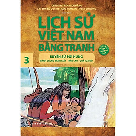 Huyền Sử Đời Hùng: Bánh Chưng Bánh Dày, Trầu Cau, Quả Dưa Đỏ (LSVN Bằng Tranh 03-Mỏng) (Tái bản 2022)  – Bản Quyền