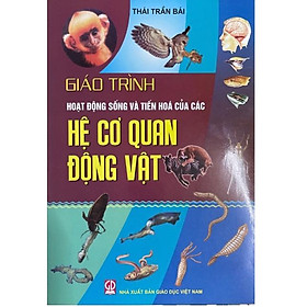 Sách – Giáo Trình Họạt Động Sống Và Tiến Hóa Của Các Hệ Cơ Quan Động Vật (KL)