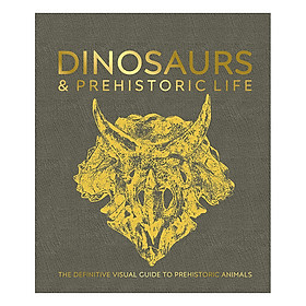 Dinosaurs and Prehistoric Life : The Definitive Visual Guide to Prehistoric Animals (Hardback)