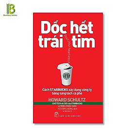 Hình ảnh Sách - Dốc Hết Trái Tim - Cách Starbuck Xây Dựng Công Ty Bằng Từng Tách Cà Phê - NXB Trẻ - Bìa Mềm
