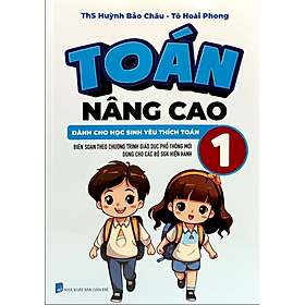 Toán Nâng Cao 1 - Dành Cho Học Sinh Yêu Thích Toán