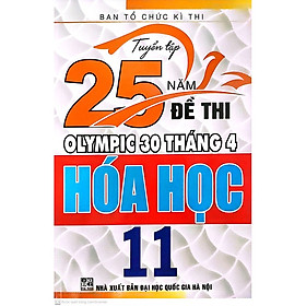 Sách - Tuyển tập 25 năm đề thi olympic 30 tháng 4 hóa học 11