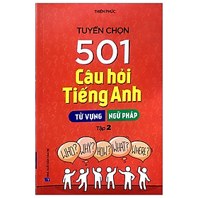 Tuyển Chọn 501 Câu Hỏi Tiếng Anh - Từ Vựng - Ngữ Pháp (Tập 2)